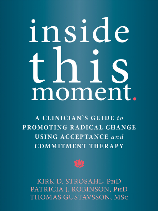 Title details for Inside This Moment by Kirk D. Strosahl - Available